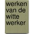 Werken van de witte werker