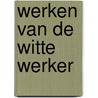 Werken van de witte werker by Bart Philips -Arhat the Mystic
