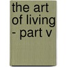 The Art of Living - Part V by Unknown