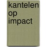 Kantelen op impact door Gert R. Rebergen