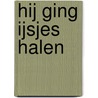 Hij ging ijsjes halen door Ingrid Rensen