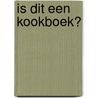 Is dit een kookboek? door Heston Blumenthal