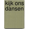 Kijk ons dansen door Leila Slimani