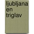 Ljubljana en Triglav