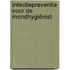 Infectiepreventie voor de mondhygiënist