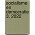 Socialisme en Democratie 3, 2022