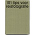 101 Tips voor Reisfotografie