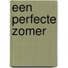 Een perfecte zomer door Onbekend