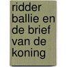Ridder Ballie en de brief van de koning door Onbekend