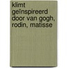 Klimt geïnspireerd door Van Gogh, Rodin, Matisse door Stephanie Auer