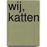 Wij, katten door Hanny Roskamp