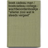 Boek Cadeau Man / Boekcadeau Collega - Wachtwoordenboekje - "Allerlei Zooi Wat Ik Steeds Vergeet" door Boek Cadeau