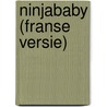 Ninjababy (Franse versie) door Yngvild Sve Flikke