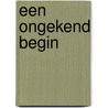 Een ongekend begin door André Poortman