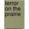 Terror on the Prairie by Michael Polish