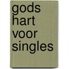 Gods hart voor singles door Gerard en Lydia de Groot