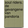 Soul Riders. De gevangene van Pandoria door Helena Dahlgren