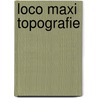 Loco maxi topografie by Unknown