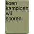 Koen Kampioen wil scoren