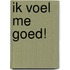 Ik voel me goed!
