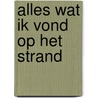 Alles wat ik vond op het strand door Cynan Jones