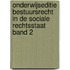 Onderwijseditie Bestuursrecht in de sociale rechtsstaat band 2