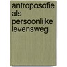 Antroposofie als persoonlijke levensweg door Rudolf Steiner