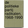 De Politieke Partij Radikalen, 1968-1990 by Wim van Meurs