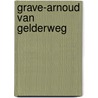 Grave-Arnoud van Gelderweg door J. Van Hemert