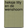 Heksje Lilly en de wenshoorn by Knister