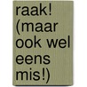 Raak! (Maar ook wel eens Mis!) door Fred Diks