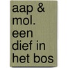 aap & mol. een dief in het bos door Gitte Spee