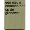 Een nieuw commentaar op de Grondwet by Bastiaan Rijpkema