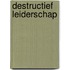 Destructief leiderschap