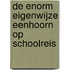 De enorm eigenwijze eenhoorn op schoolreis