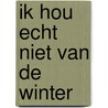 Ik hou echt niet van de winter door Fiona Barker