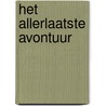 Het allerlaatste avontuur by Urbanus