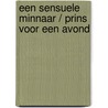 Een sensuele minnaar / Prins voor een avond door Sara Orwig