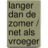 Langer dan de zomer / Net als vroeger by Linda Goodnight