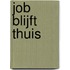 Job blijft thuis