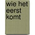 Wie het eerst komt