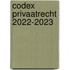 Codex Privaatrecht 2022-2023 by Unknown