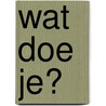 Wat doe je? door Frank Sanders