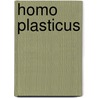 Homo plasticus door Roel Verheul
