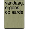 Vandaag, ergens op aarde door Lucy Brownridge