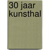30 jaar Kunsthal by *