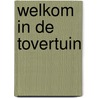 Welkom in de Tovertuin by Guusje Nederhorst