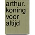 Arthur. Koning voor altijd