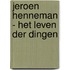 Jeroen Henneman - het leven der dingen