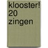 Klooster! 20 Zingen